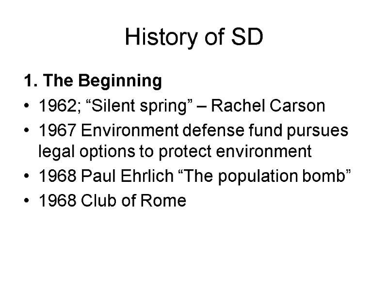 History of SD 1. The Beginning 1962; “Silent spring” – Rachel Carson 1967 Environment